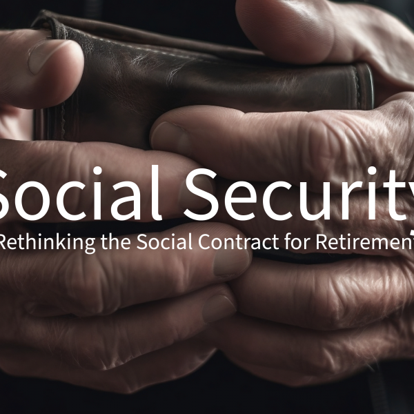 Social Security: Rethinking the Social Contract for Retirement